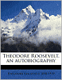Theodore Roosevelt: An Autobiography