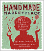 The Handmade Marketplace: How to Sell Your Crafts Locally, Globally, and On-Line