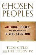 The Chosen Peoples: America, Israel, and the Ordeals of Divine Election