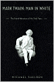 Mark Twain: Man in White: The Grand Adventure of His Final Years