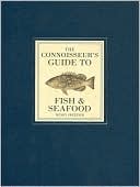 The Connoisseur's Guide to Fish & Seafood