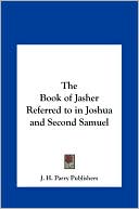 The Book of Jasher Referred to in Joshua and Second Samuel