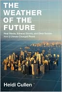 The Weather of the Future by Heidi Cullen: NOOK Book Cover