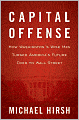 Capital Offense: How Washington's Wise Men Turned America's Future Over to Wall Street