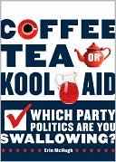 download Coffee, Tea, or Kool-Aid : Which Party Politics are You Swallowing? book