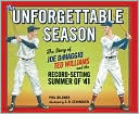 The Unforgettable Season: Joe DiMaggio, Ted Williams and the Record-Setting Summer of1941