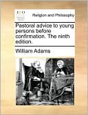 Pastoral advice to young persons before confirmation. The ninth edition.