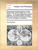 Poems upon several occasions. By the Reverend Mr. John Pomfret. Viz. I. The choice. ... VI. On the conflagration and last judgment. The twelfth edition, corrected. With some account of his life and writings. To which are added, his Remains.