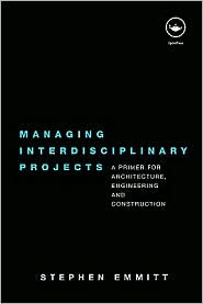 Managing Interdisciplinary Projects: A Primer for Architecture, Engineering and Construction