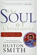 Soul of Christianity: Restoring the Great Tradition