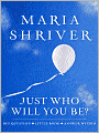 Just Who Will You Be?: Big Question - Little Book - Answer Within