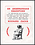 Underground Education: The Unauthorized and Outrageous Supplement to Everything You Thought You Knew about Art, Sex, Business, Crime, Science, Medicine, and other Fields of Human Knowledge