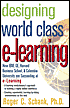 Designing World-Class E-Learning : How IBM, GE, Harvard Business School, and Columbia University Are Succeeding at E-Learning