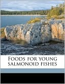 Foods For Young Salmonoid Fishes