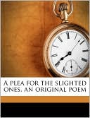 A plea for the slighted ones, an original poem