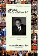 Change We Can Believe In? by Anthony Livingston Hall: Book Cover