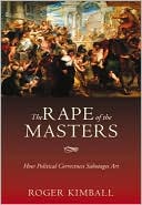 Rape of the Masters: How Political Correctness Sabotages Art