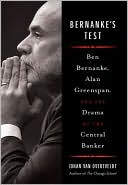 Bernanke's Test: Ben Bernanke, Alan Greenspan, and the Drama of the Central Banker