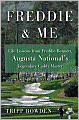 Freddie and Me: Life Lessons from Freddie Bennett, Augusta National's Legendary Caddie Master