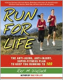 Run for Life: The Anti-Aging, Anti-Injury, Super-Fitness Plan to Run to 100