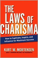The Laws of Charisma: How to Captivate, Inspire, and Influence for Maximum Success