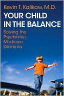Your Child in the Balance: Solving the Psychiatric Medicine Dilemma