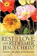 Rest In His Love, Our Redeemer, Jesus Christ