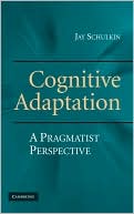 Cognitive Adaptation: A Pragmatist Perspective
