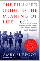 Runner's Guide to the Meaning of Life: What 35 Years of Running Has Taught Me About Winning, Losing, Happiness, Humility, and the Human Heart