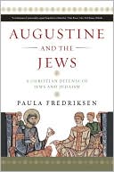 Augustine and the Jews: A Christian Defense of Jews and Judaism