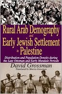 Rural Arab Demography and Early Jewish Settlement in Palestine: Distribution and Population Density During the Late Ottoman and Early Mandate Periods
