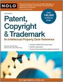 Patent, Copyright & Trademark: An Intellectual Property Desk Reference