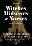Witches, Midwives, and Nurses (Second Edition): A History of Women Healers