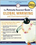 The Politically Incorrect Guide to Global Warming and Environmentalism