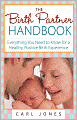 Birth Partner Handbook: Everything You Need to Know for a Healthy, Positive Birth Experience