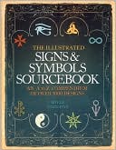 The Illustrated Signs & Symbols Sourcebook by Adele Nozedar: Book Cover