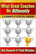 What Great Coaches Do Differently: Eleven Elements of Effective Coaching