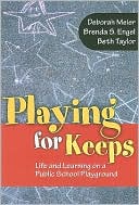 Playing for Keeps: Life and Learning on a Public School Playground