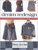 Denim Redesign 20 projects to reconstruct & embellish jeans, overalls, and jackets