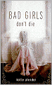 Bad Girls Don't Die (Bad Girls Don't Die Series #1)