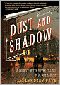 Dust and Shadow: An Account of the Ripper Killings by Dr. John H. Watson