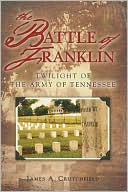 The Battle of Franklin: Twilight of the Army of Tennessee