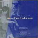 The Music of Ezra Laderman Vol. 1