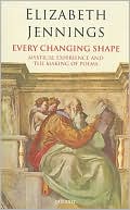Every Changing Shape: Mystical Experience and The Making of Poems