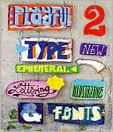 Playful Type 2: Ephemeral Lettering and Illustrative Fonts