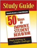 Study Guide: 50 Ways to Improve Student Behavior: Simple Solutions to Complex Challenges
