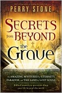 Secrets from Beyond the Grave: A Biblical Guide to the Mystery of Heaven, Hell and Eternity