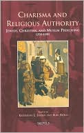 Charisma and Religious Authority: Jewish, Christian, and Muslim Preaching, 1200-1500