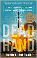 The Dead Hand: The Untold Story of the Cold War Arms Race and Its Dangerous Legacy