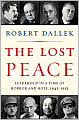 The Lost Peace: Leadership in a Time of Horror and Hope, 1945-1953